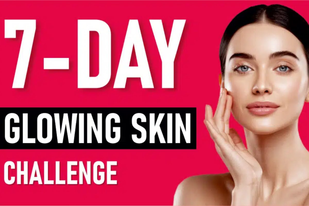 7 Days Glowing Skin Challenge: Your Glow-Up Starts Now!